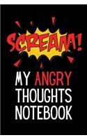 Scream My Angry Thoughts Notebook