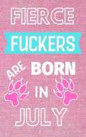 Fierce Fuckers are Born in July