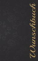 Wunschbuch: A5 Liniertes Wunschbuch für deine Wünsche mit Platz für Notizen, Fotos und Skizzen Softcover