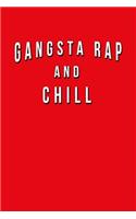 Gangsta Rap And Chill: Funny Journal With Lined Wide Ruled Paper For Fans Of Hip Hop & Lovers Of This Musical Genre. Humorous Quote Slogan Sayings Notebook, Diary, And Not