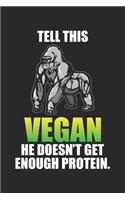 Tell this VEGAN he Doesn't get enough Protein: Gorilla Lifestyle Vegane Zitate Notizbuch liniert DIN A5 - 120 Seiten für Notizen, Zeichnungen, Formeln - Organizer Schreibheft Planer Tagebuch