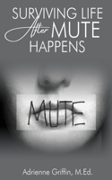 Surviving Life After Mute Happens