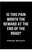 Is This Pain Worth The Reward At The End Of The Road?