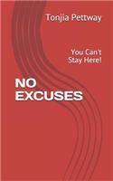 No Excuses: You Can't Stay Here!