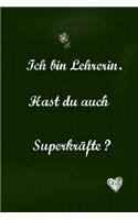 Ich bin Lehrerin. Hast du auch Superkräfte?