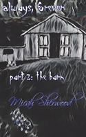Always, forever Part 2: The Barn(1 Willow Wood Road)