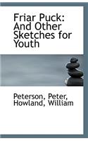 Friar Puck: And Other Sketches for Youth