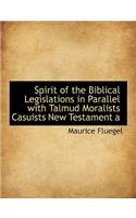 Spirit of the Biblical Legislations in Parallel with Talmud Moralists Casuists New Testament a