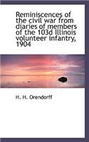 Reminiscences of the Civil War from Diaries of Members of the 103d Illinois Volunteer Infantry, 1904