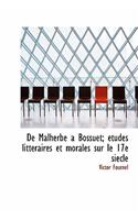 de Malherbe a Bossuet; Etudes Litteraires Et Morales Sur Le 17 Siecle