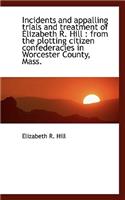 Incidents and Appalling Trials and Treatment of Elizabeth R. Hill: From the Plotting Citizen Confed