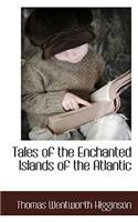 Tales of the Enchanted Islands of the Atlantic: (English)
