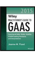 Wiley Practitioner's Guide to GAAS: Covering All SASs, SSAEs, SSARSs, PCAOB Auditing Standards, and Interpretations(Wiley Regulatory Reporting)