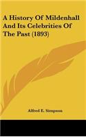 History Of Mildenhall And Its Celebrities Of The Past (1893)