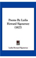 Poems By Lydia Howard Sigourney (1827): (English)