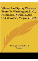 Winter And Spring Pleasure Tours To Washington, D. C., Richmond, Virginia, And Old Comfort, Virginia (1892)