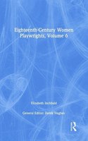 Eighteenth-Century Women Playwrights, vol 6