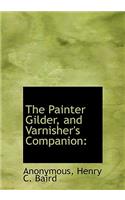 The Painter Gilder, and Varnisher's Companion