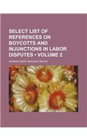 Select List of References on Boycotts and Injunctions in Labor Disputes (Volume 2): (English)