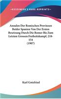 Annalen Der Romischen Provinzen Beider Spanien Von Der Ersten Besetzung Durch Die Romer Bis Zum Letzten Grossen Freiheitskampf, 218-154 (1907)