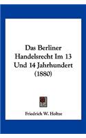 Berliner Handelsrecht Im 13 Und 14 Jahrhundert (1880)