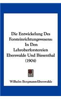 Die Entwickelung Des Forsteinrichtungswesens