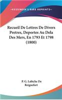 Recueil de Lettres de Divers Pretres, Deportes Au Dela Des Mers, En 1793 Et 1798 (1800)