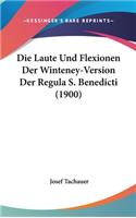 Die Laute Und Flexionen Der Winteney-Version Der Regula S. Benedicti (1900)