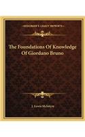 The Foundations Of Knowledge Of Giordano Bruno