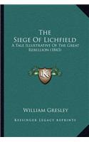 Siege Of Lichfield: A Tale Illustrative Of The Great Rebellion (1843)