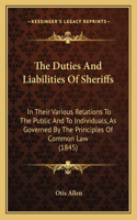 The Duties And Liabilities Of Sheriffs