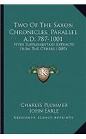 Two Of The Saxon Chronicles, Parallel A.D. 787-1001: With Supplementary Extracts From The Others (1889)(English)