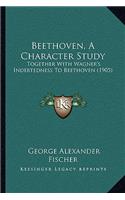 Beethoven, A Character Study