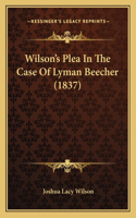Wilson's Plea In The Case Of Lyman Beecher (1837)