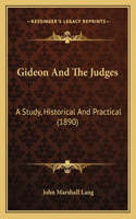Gideon And The Judges: A Study, Historical And Practical (1890)(English)