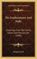 Featherstones And Halls: Gleanings From Old Family Letters And Manuscripts (1890)