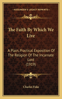 The Faith By Which We Live