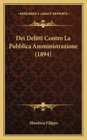 Dei Delitti Contro La Pubblica Amministrazione (1894)