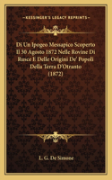 Di Un Ipogeo Messapico Scoperto Il 30 Agosto 1872 Nelle Rovine Di Rusce E Delle Origini de' Popoli Della Terra D'Otranto (1872)