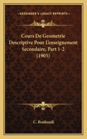 Cours De Geometrie Descriptive Pour L'enseignement Secondaire, Part 1-2 (1905)