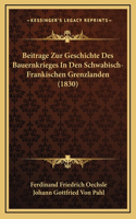 Beitrage Zur Geschichte Des Bauernkrieges In Den Schwabisch-Frankischen Grenzlanden (1830)