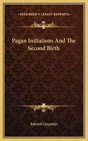 Pagan Initiations And The Second Birth