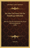 Aus Alter Und Neuer Zeit Der Heidelberger Bibliothek