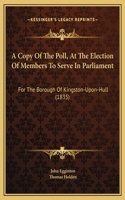 A Copy Of The Poll, At The Election Of Members To Serve In Parliament