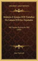 Relatorio E Synopse DOS Trabalhos Da Camara DOS Srs. Deputados