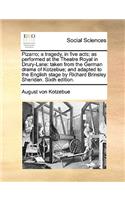 Pizarro; A Tragedy, in Five Acts; As Performed at the Theatre Royal in Drury-Lane: Taken from the German Drama of Kotzebue; And Adapted to the English Stage by Richard Brinsley Sheridan. Sixth Edition.