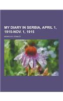 My Diary in Serbia, April 1, 1915-Nov. 1, 1915