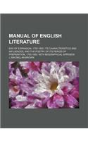 Manual of English Literature; Era of Expansion, 1750-1850. Its Characteristics and Influences, and the Poetry of Its Period of Preparation, 1750-1800. with Biographical Appendix