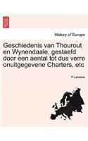 Geschiedenis Van Thourout En Wynendaale, Gestaefd Door Een Aental Tot Dus Verre Onuitgegevene Charters, Etc