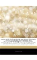 Articles on Illegitimate Children of French Monarchs, Including: Count Alexandre Joseph Colonna-Walewski, Marguerite B Tarde de France, Diane de Franc